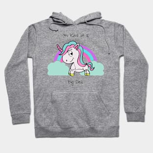 I'm Kind of a Big Deal Unicorn Hoodie